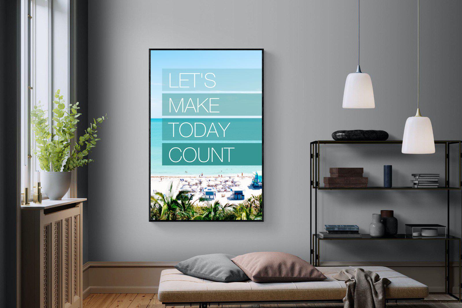 Let's Make Today Count-Wall_Art-Pixalot