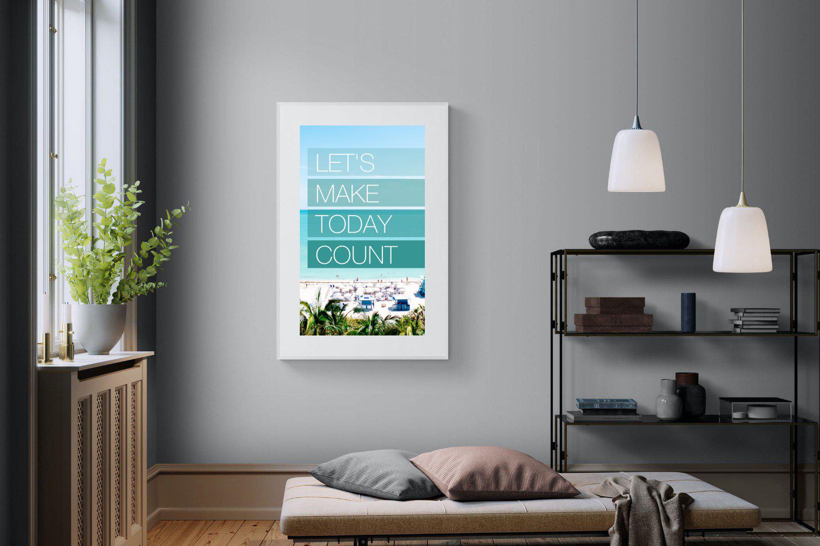 Let's Make Today Count-Wall_Art-Pixalot