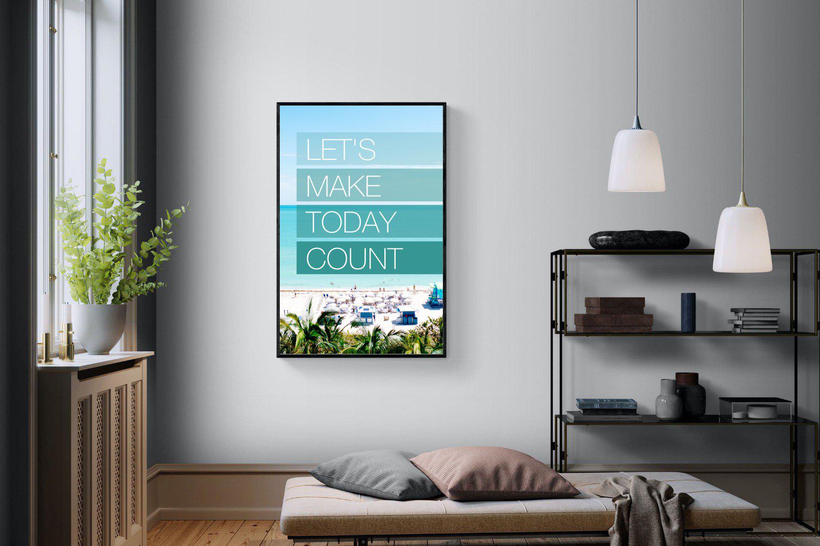 Let's Make Today Count-Wall_Art-Pixalot