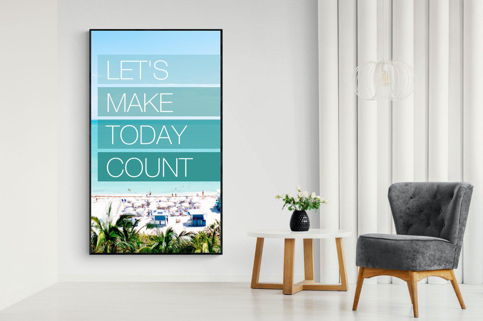 Let's Make Today Count-Wall_Art-Pixalot