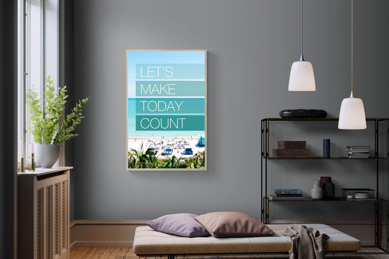 Let's Make Today Count-Wall_Art-Pixalot