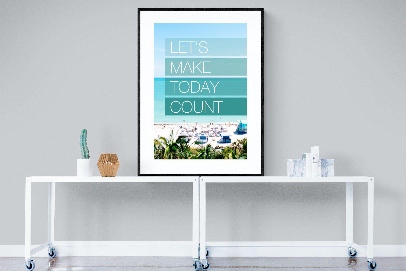 Let's Make Today Count-Wall_Art-90 x 120cm-Framed Print-Black-Pixalot