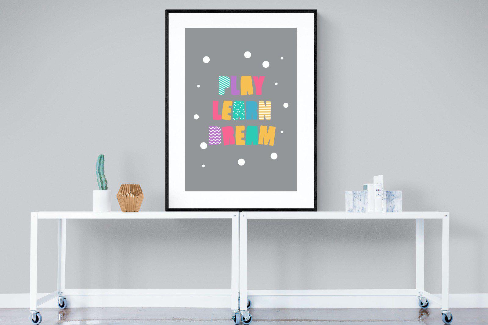 Play, Learn, Dream-Wall_Art-90 x 120cm-Framed Print-Black-Pixalot